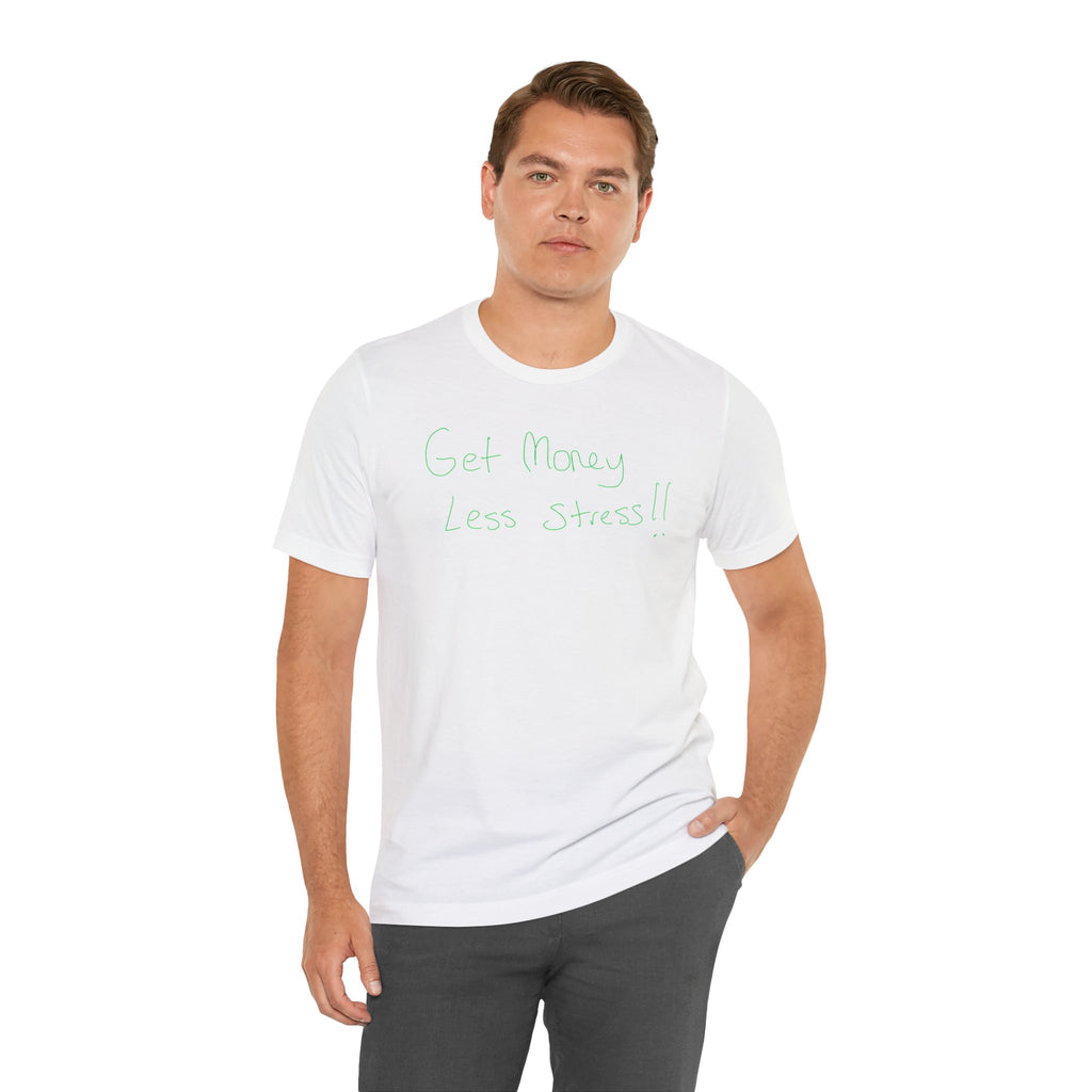 T-Shirt — 'Get Money Less Stress!!' Casual Motivational Tee