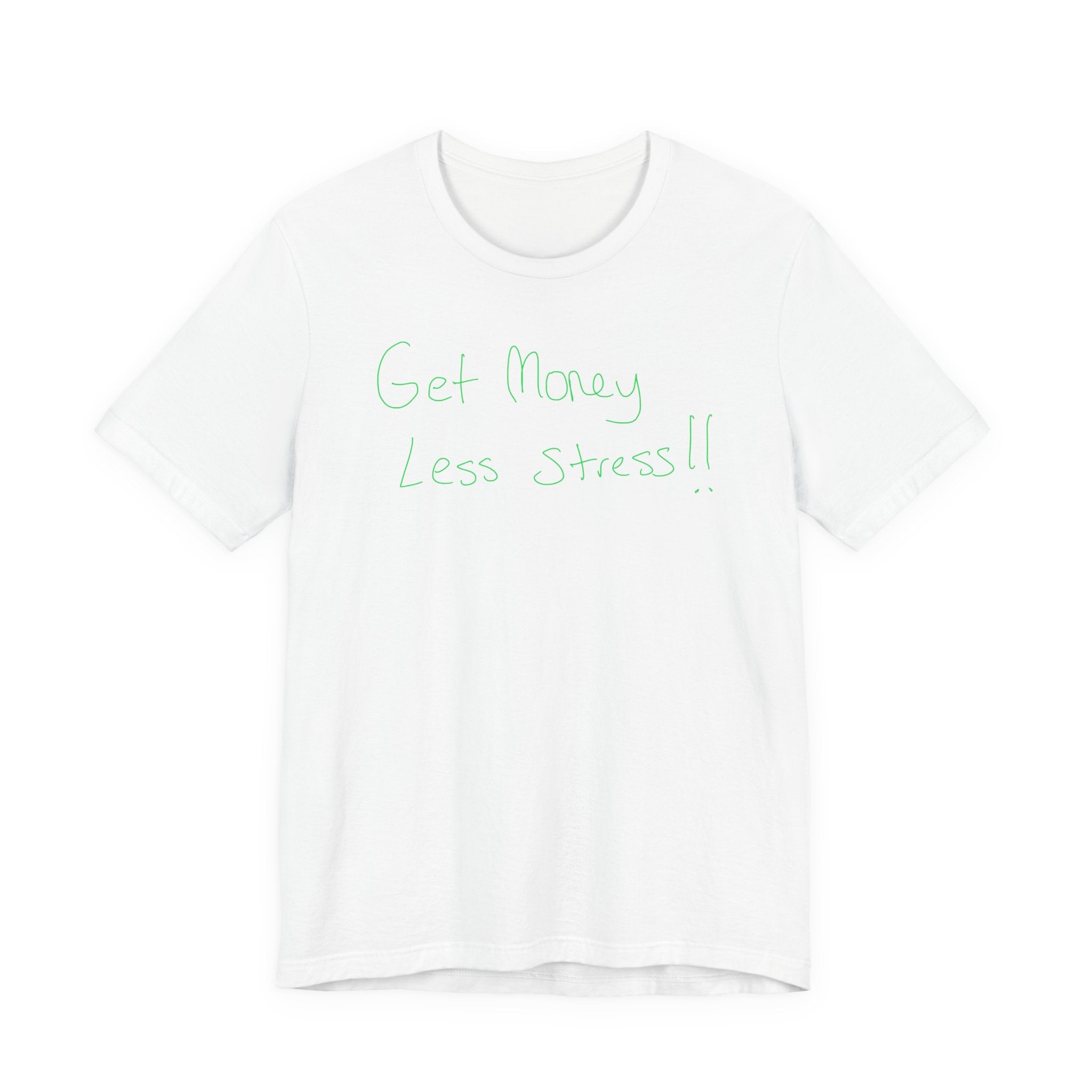 T-Shirt — 'Get Money Less Stress!!' Casual Motivational Tee