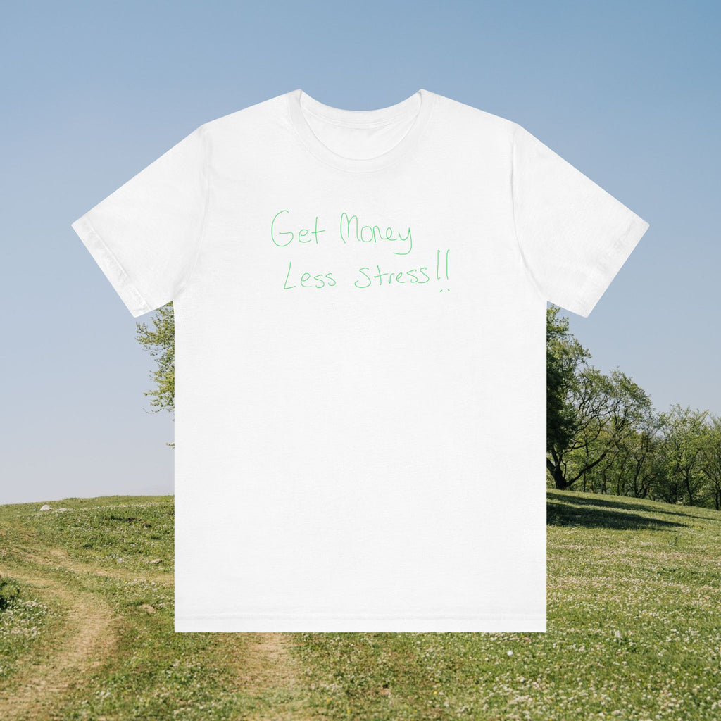 Get Money Less Stress T‑Shirt — Casual Positive Message Tee
