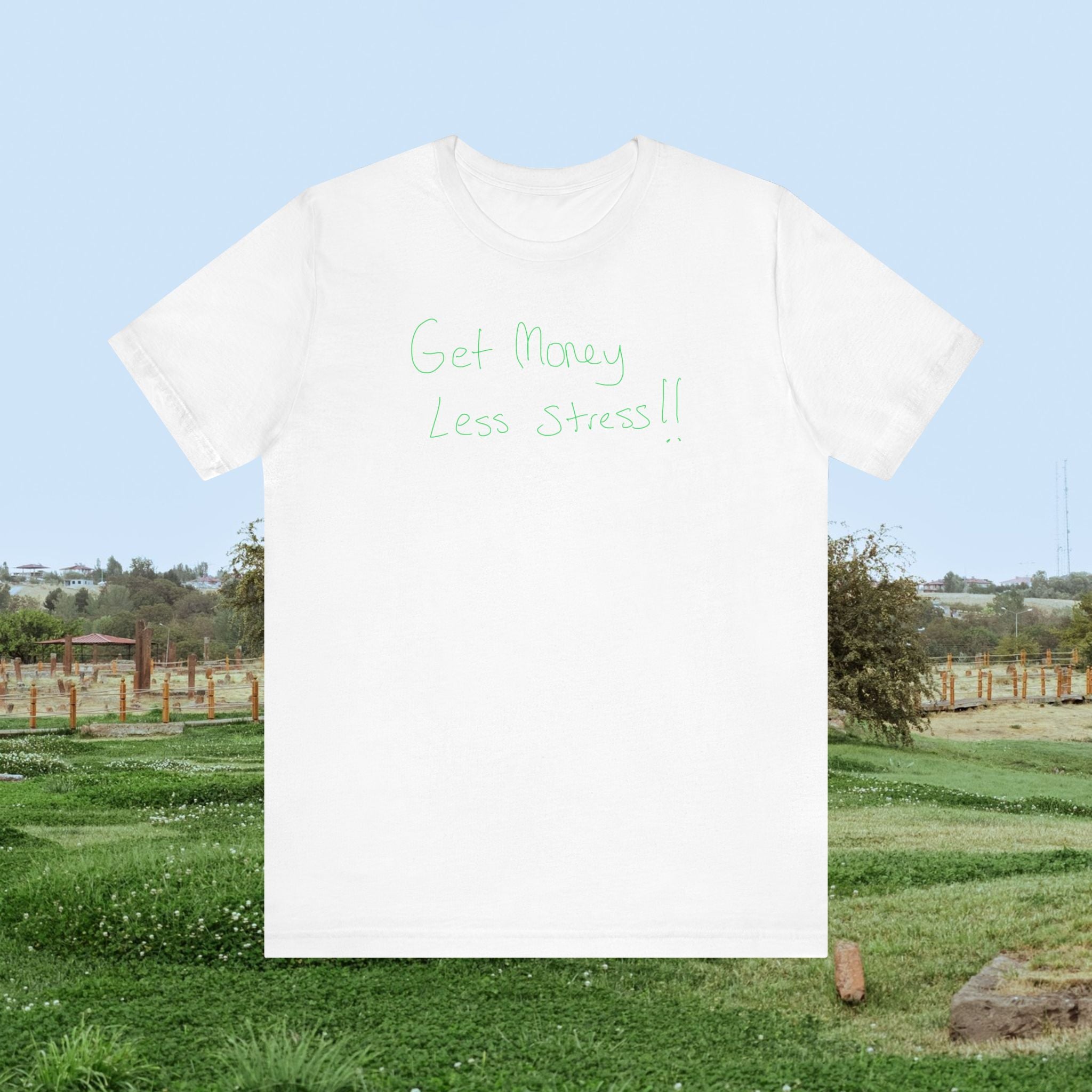 Get Money Less Stress T‑Shirt — Casual Positive Message Tee