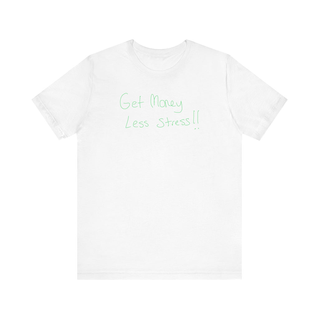 Get Money Less Stress T‑Shirt — Casual Positive Message Tee
