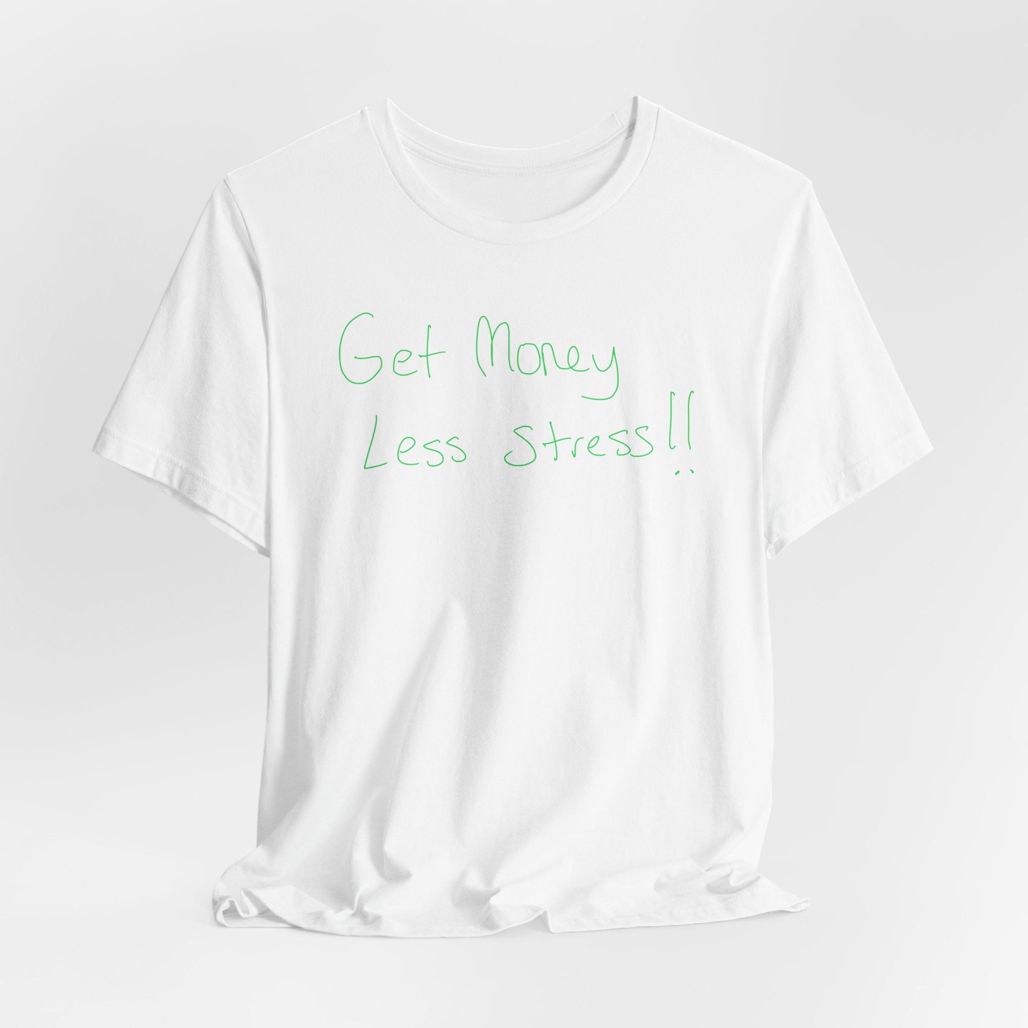 T-Shirt — 'Get Money Less Stress!!' Casual Motivational Tee